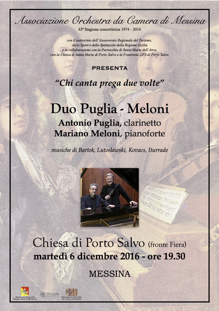 Messina - martedì 6 dicembre alle ore 19,30, presso la chiesa di Porto Salvo (fronte Fiera), si terrà il concerto del duo Antonio Puglia (clarinetto) e Mariano Meloni (pianoforte) dal titolo “Chi canta prega due volte”.