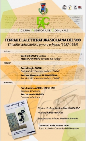 Ferraù e la letteratura siciliana del ’900. L’inedito epistolario d’amore a Maria (1957-1959): questo è il titolo del convegno di studi che si terrà domenica 3 aprile, alle 10.30 a Ficarra nella sede dell’Auditorium comunale di via IV ottobre.