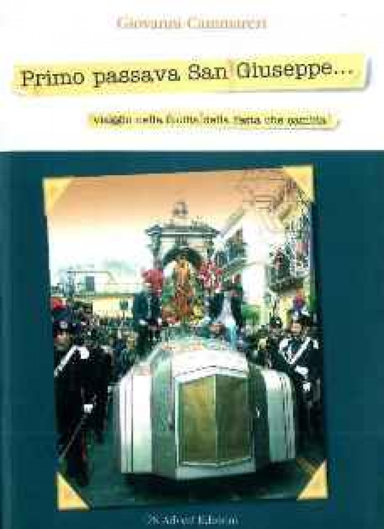 Giovanni Cammareri - “ Primo passava San Giuseppe... viaggio nella Sicilia della festa che cambia”.