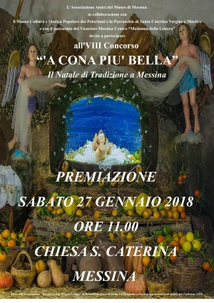 PREMIAZIONE DEL VIII CONCORSO “&#039;A CONA PIU&#039; BELLA” - Domani, Sabato 27 Gennaio 2018, a Messina presso la Chiesa di Santa Caterina si svolgerà la premiazione della VIII Edizione del concorso “&#039;A Cona più bella - Il Natale di Tradizione a Messina”.