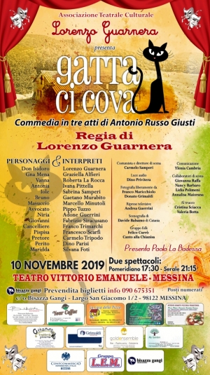 Messina. - 10 novembre 2019, ore  21:15, Teatro Vittorio Emanuele la commedia “Gatta ci cova”, un’opera in tre atti di Antonio Russo Giusti presentata dalla compagnia teatrale e culturale ”Lorenzo Guarnera”.