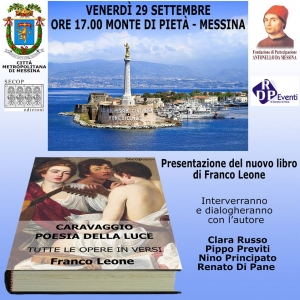 MESSINA - VENERDI 29 SETTEMBRE MONTE DI PIETA&#039; IL POETA E STORICO DELL&#039;ARTE FRANCO LEONE PRESENTA IL SUO NUOVO LIBRO DEDICATO ALLE OPERE DI CARAVAGGIO ...IN VERSI!!!