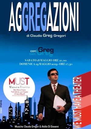 DEBUTTA IN ANTEPRIMA NAZIONALE AL MUSTMUSCO TEATRO GREG NELLO SPETTACOLO AGGREGAZIONI DIVERTENTE MONOLOGO , CON MUSICHE DI ATTILIO DI GIOVANNI