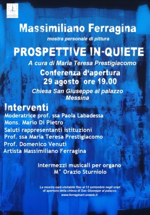 Mostra d'arte  del teologo pittore Massimiliano Ferragina a Messina  Chiesa San Giuseppe al Palazzo 29 Agosto ore 19.00