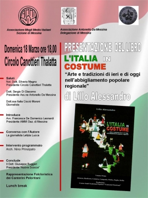 Presentazione del volume di Lillo Alessandro:“L’Italia in costume. Arte e tradizioni di ieri e di oggi nell’abbigliamento popolare regionale”. L’evento, promosso dall’AMMI, si svolgerà domenica 18 marzo, alle ore 18:00, al circolo Canottieri Thalatta