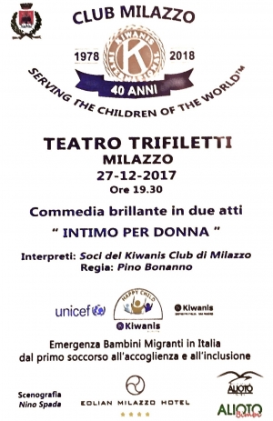 KIWANIS DI MILAZZO - Evento del 27/12/17 al Teatro Trifiletti - I soci e relativi coniugi diventano attori e interpretano la Commedia in due atti “Intimo per Donna” regia del socio Pino Bonanno.