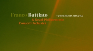 FRANCO BATTIATO &amp; Royal Philharmonic Concert Orchestra ESCE OGGI IL VIDEOCLIP DI “TORNEREMO ANCORA”