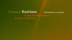 FRANCO BATTIATO & Royal Philharmonic Concert Orchestra ESCE OGGI IL VIDEOCLIP DI “TORNEREMO ANCORA”